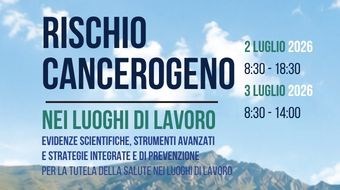 Rischio cancerogeno nei luoghi di lavoro (evidenze scientifiche, strumenti avanzati e strategie integrate e di prevenzione per la tutela della salute nei luoghi di lavoro)